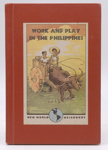 Work and Play in the Philippines (New World Neighbors Series), by Acacio, Arsenio B.; Galang, Ricardo C.; Martinez, Alvaro L.; Makiling, A.B.& Sa  