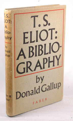 T. S. Eliot. A Bibliography of all His Works Including Periodical Contributions and Foreign Translations, by Gallup, Donald  First Edition
