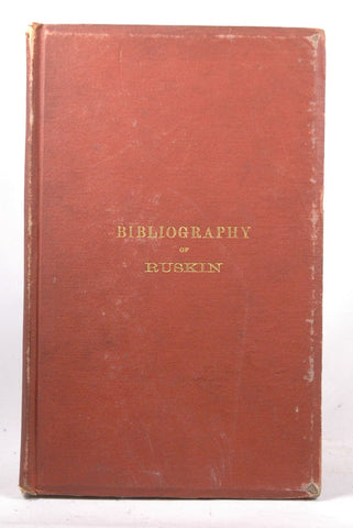 BIBLIOGRAPHY OF RUSKIN, A BIBLIOGRAPHICAL LIST ARRANGED IN CHRONOLOGICAL ORDER.|THE, by Shepherd, Richard Herne  