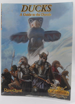 Ducks: Guide to the Durulz (RuneQuest, Glorantha: The Second Age), by Steele, Bryan  