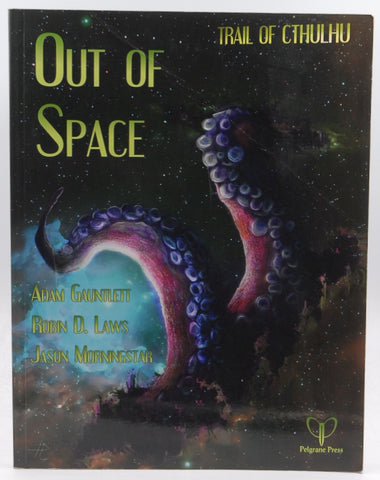 Trail of Cthulhu Out of Space RPG, by Gauntlett, Laws, Morningstar  