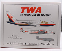 TWA : An Airline and Its Aircraft, by Davies, R.E.G.  