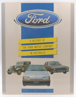 Ford - A History of Ford Motor Company In Australia, by Geoff Easdown  