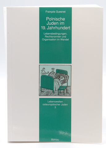 Polnische Juden im 19. Jahrhundert: Lebensbedingungen, Rechtsnormen und Organisation im Wandel (Lebenswelten osteuropa¨ischer Juden) (German Edition), by Guesnet, Franc¸ois  