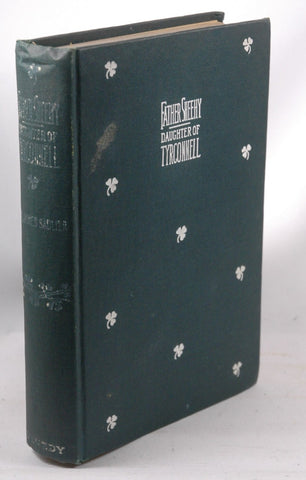 The Fate Of Father Sheehy. [and] The Daughter Of Tyrconnell, by Mrs. J. Sadlier  