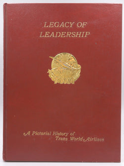 Legacy of Leadership: A Pictorial History of Trans World Airlines, by Frankum, J. E.  