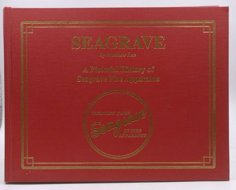 Seagrave - A Pictorial History of Seagrave Fire Apparatus, by Matthew Lee  