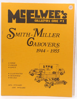 McElwee's Collectors Guide #1 - Smith-Miller Cabovers 1944-1955 (Serving Toy Truckers From Coast To Coast), by Neil & Lois McElwee  