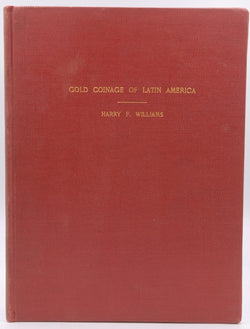 Gold Coinage of Latin America, by Harry F Williams  