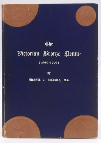 The Victorian bronze penny (1860-1901),, by Freeman, Michael J  