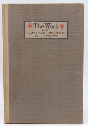 The Work Of The American Red Cross During The War WWI H.P. Davison, by Staff Signed First Edition