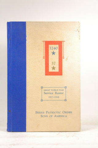 The Patriotic Order Sons of America of Berks County in the World War, 1917-1918: Containing the names of those who served their nation in time of great need, by Weidner, J. Morgan  