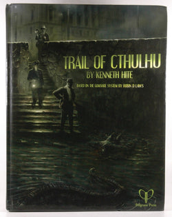 PELGRANE PRESS The Trail of Cthulhu, by Laws, Robin D.; Hite, Kenneth  