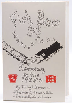 Fishbones: Hoboing in the 1930's, by Stevens, Irving L.  