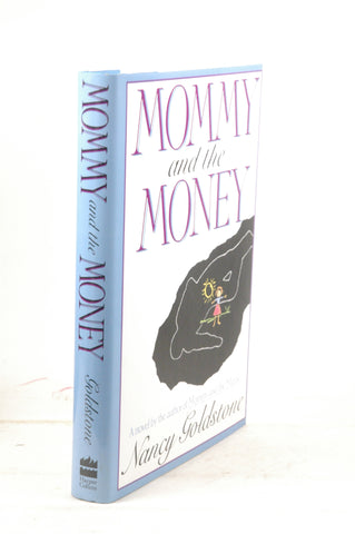Mommy and the Money: A Novel, by Goldstone, Nancy  First Edition