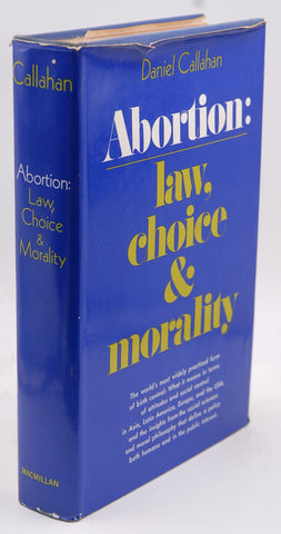 Abortion: Law, Choice, and Morality, by Callahan, Daniel J.  First Edition
