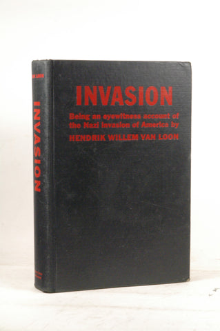 Invasion : Being an Eyewitness Account of the Nazi Invasion of America, by van Loon, Hendrik Willem  First Edition