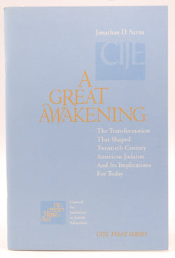 A great awakening: The transformation that shaped twentieth century American Judaism and its implications for today (CIJE essay series), by Sarna, Jonathan D  