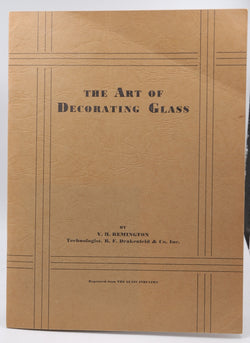 The Art of Decorating Glass, by V.H. Remington  