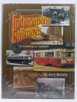 Indianapolis Railways: A complete history of the company and its predecessors from 1864 to 1957, by Marlette, Jerry  