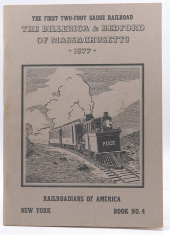 The First Two-Foot Gauge Railroad : The Billerica & Bedford of Massachusetts, by The Railroadians of America,The Railroad Gazette  