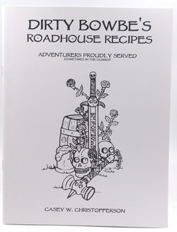 Dirty Bowbe's Roadhouse Recipes VG++, by Casey Christofferson  