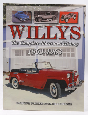 Willys: The Complete Illustrated History 1903-1963, by Foster, Patrick R.,Tilden, Bill  