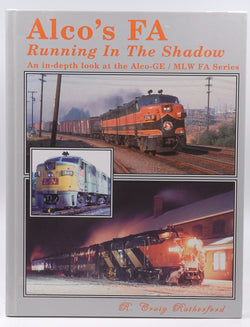 Alco's FA, Running in the Shadow: An in-depth Look at the Alco-GE / MLW FA Series, by R. Craig Rutherford  