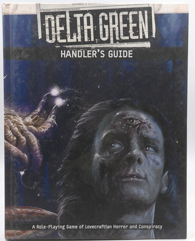 Delta Green: Handler s Guide (APU8113), by Dennis Detwiller;Adam Scott Glancy;Kenneth Hite;Shane Ivey;Greg Stolze  