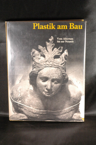 Plastik am Bau Beispiele europaeischer Bauplastik vom Altertum bis zur Neuzeit, by Urs Boeck  
