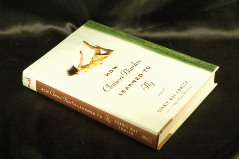 How Clarissa Burden Learned to Fly, by Connie May Fowler  First Edition