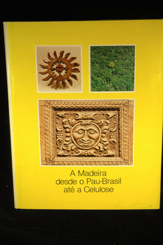 A Madeira Desde O Pau-brasil Ate a Celulose, by   