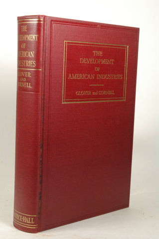 The Development of American Industries Their Economic Significance, by Glover and Cornell  First Edition