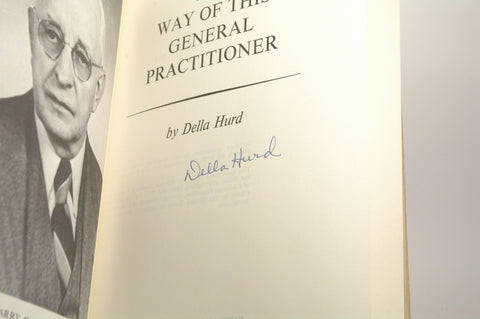 The way of this general practitioner - The Story of A Medical Doctor's Lifework (Dr. Harry C. Hurd), by Della Hurd Signed First Edition