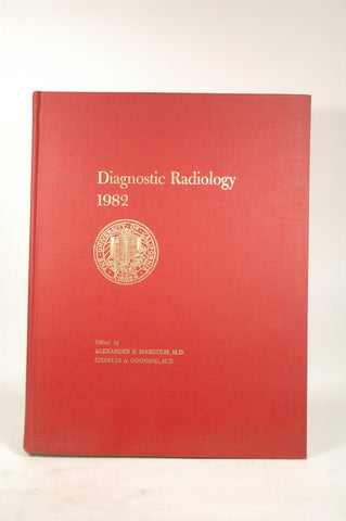 University of California Medical Center - Diagnostic Radiology 1982, by Editors Alexander margulis and Charles Gooding, M.D.s  