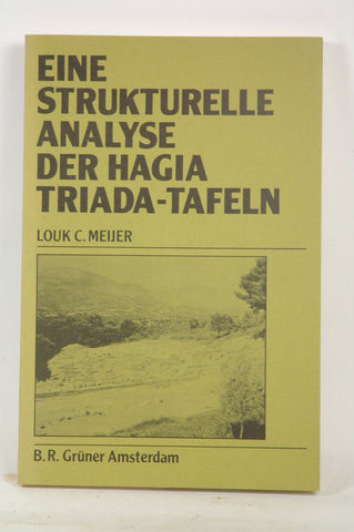 Eine strukturelle Analyse der Hagia Triada-Tafeln: Ein Beitrag zul Linear A-Forschung (Publications of the Henri Frankfort Foundation) (German Edition), by Meijer, Louk C.  