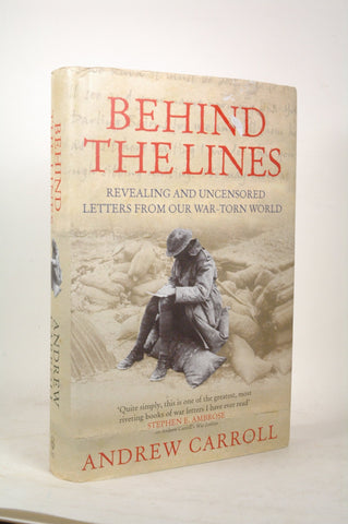 Behind the Lines: Revealing and Uncensored Letters From our War-torn World, by Carroll, Andrew  First Edition