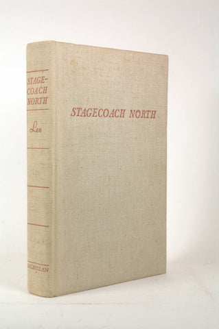 Stagecoach North: Being an Account of the First Generation in the State of Vermont, by Lee, W. Storrs  First Edition