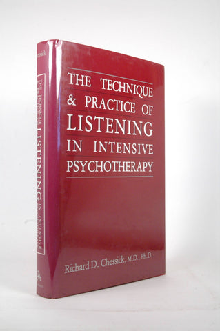 Technique and Practice of Listening in Intensive Psychotherapy, by Chessick, Richard D.  First Edition
