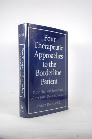 Four Therapeutic Approaches to the Borderline Patient: Principles and Techniques of the Basic Dynamic Stances, by Uck, Drandrew B.  First Edition