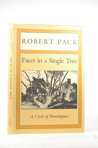 Faces in a Single Tree: A Cycle of Monologues, by Robert Pack  First Edition