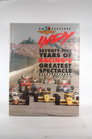 Indy: Seventy-Five Years of Racing's Greatest Spectacle, by Taylor, Rich  First Edition