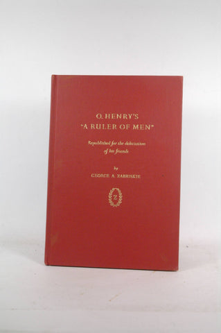 O. HENRY'S "A RULER OF MEN" Republished for the delectation of his friends by George A. Zabriskie., by Henry, O. (William Sydney Porter)[1862-1910].  