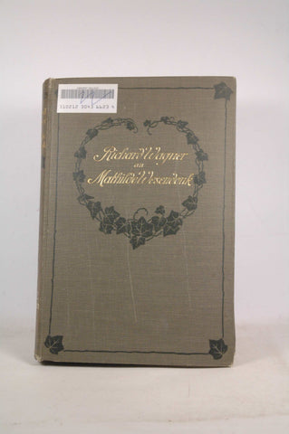 Richard Wagner an Mathilde Wesendonk: Tagebuchblatter Und Briefe, 1853-1871, by Wagner, Richard an Mathilde Wesendonk, Herausgegeben Von Wolfgang Golther  
