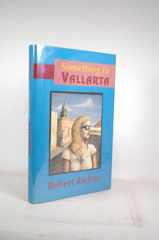Something in Vallarta, by Richter, Robert  First Edition