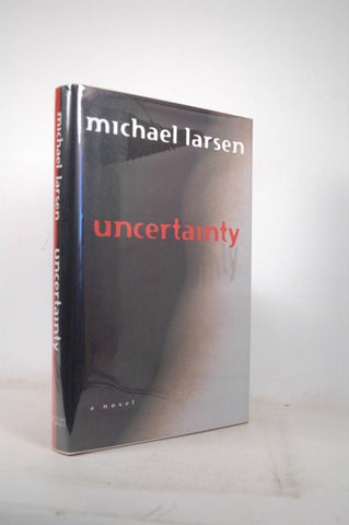 Uncertainty, by Larsen, Michael  First Edition
