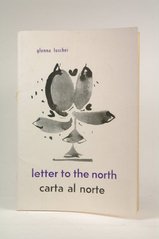 Letter to the north. Carta al norte, by Luschei, Glenna. Signed 